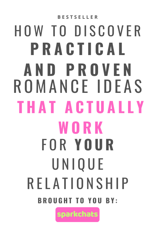 How to Discover Practical and Proven Romance Ideas That Actually Work For Your Unique Relationship